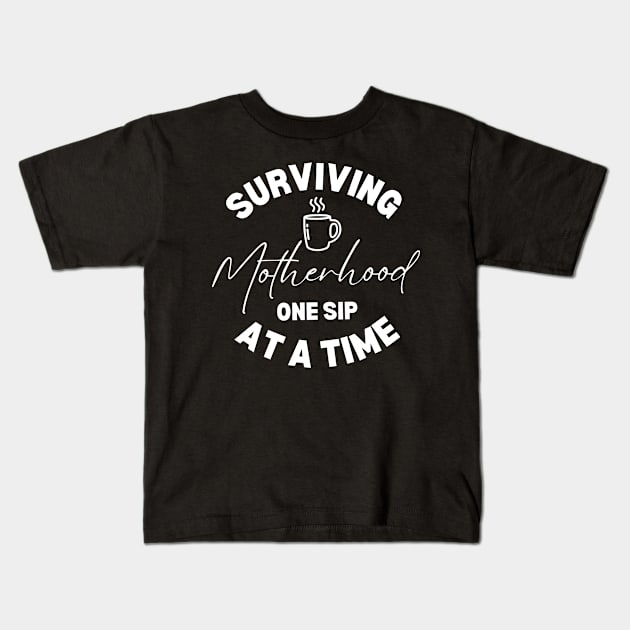 Surviving Motherhood One Sip At a Time Funny Coffee Lover Mom Gift Idea Kids T-Shirt by Illustradise